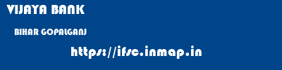 VIJAYA BANK  BIHAR GOPALGANJ    ifsc code